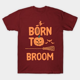 Born to broom - Halloween design T-Shirt